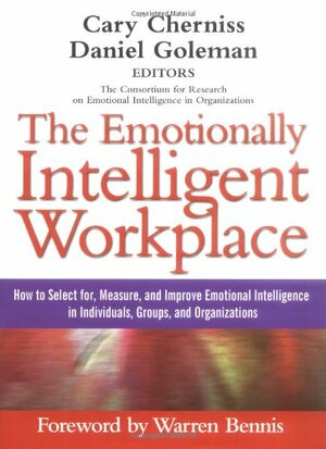 The Emotionally Intelligent Workplace: How to Select For, Measure, and Improve Emotional Intelligence in Individuals, Gr by Cary Cherniss