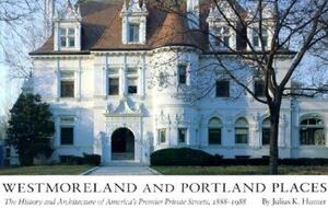 Westmoreland and Portland Places: The History and Architecture of America's Premier Private Streets, 1888-1988 by Robert Pettus, Esley Hamilton, James Neal Primm, Leonard Lujan, Julius K. Hunter