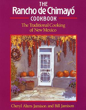 Rancho de Chimayo Cookbook: The Traditional Cooking of New Mexico by Cheryl Alters Jamison