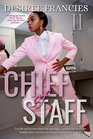 Chief of Staff by Desiree Francies
