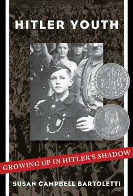 Hitler Youth: Growing Up in Hitler's Shadow by Susan Campbell Bartoletti