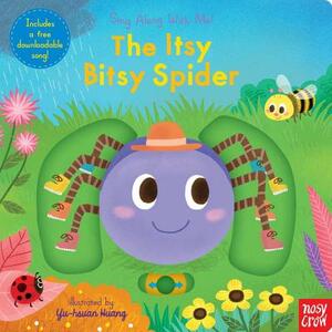 The Itsy Bitsy Spider: Sing Along with Me! by Nosy Crow