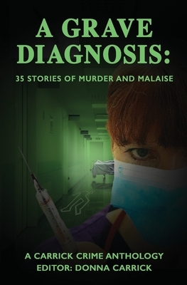 A Grave Diagnosis: 35 stories of murder and malaise by Rosemary McCracken, Joan O'Callaghan, M. H. Callway