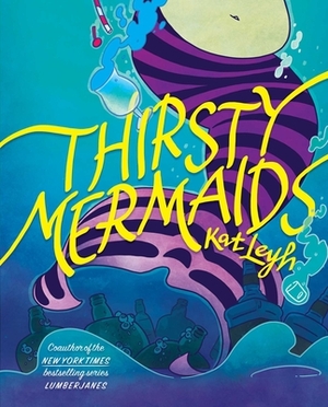 Thirsty Mermaids by Kat Leyh
