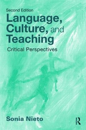 Language, Culture, and Teaching: Critical Perspectives for a New Century by Sonia Nieto
