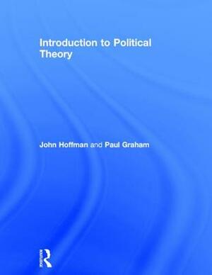 Introduction to Political Theory by John Hoffman, Paul Graham