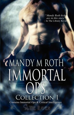 Immortal Ops: Collection I by Mandy M. Roth