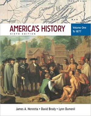 America's History, Volume 1: To 1877 by David Brody, James A. Henretta, Lynn Dumenil