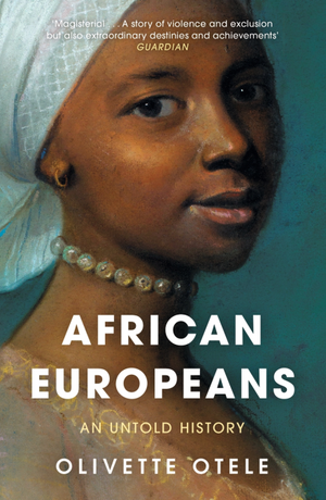 African Europeans: An Untold History by Olivette Otele