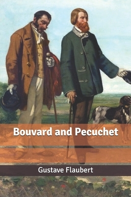 Bouvard and Pecuchet by Gustave Flaubert