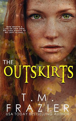 The Outskirts: (The Outskirts Duet Book 1) by T.M. Frazier