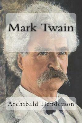 Mark Twain by Archibald Henderson