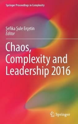 Chaos, Complexity and Leadership 2016 by 