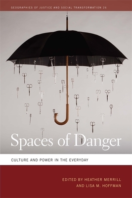 Spaces of Danger: Culture and Power in the Everyday by 