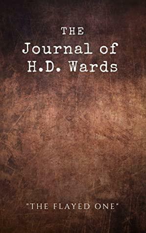 The Journal of H.D. Wards: The Flayed One by L.A. Detwiler