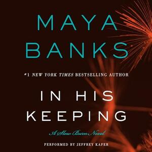 In His Keeping: A Slow Burn Novel by Maya Banks