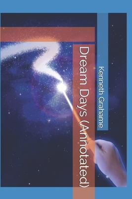 Dream Days (Annotated) by Kenneth Grahame