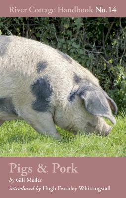 Pigs & Pork: River Cottage Handbook No.14 by Gill Meller