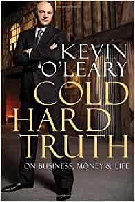 Cold Hard Truth: On Business, Money & Life by Kevin O'Leary