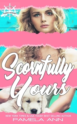 Scornfully Yours by Pamela Ann