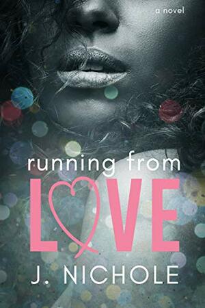 Running from Love by J. Nichole