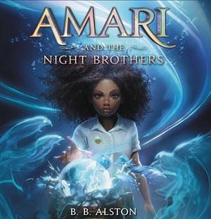 Amari and the Night Brothers Audiobook by B.B. Alston