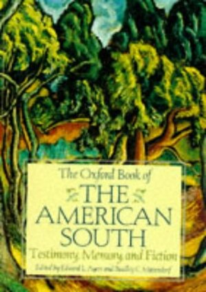 The Oxford Book of the American South: Testimony, Memory, and Fiction by Edward L. Ayers