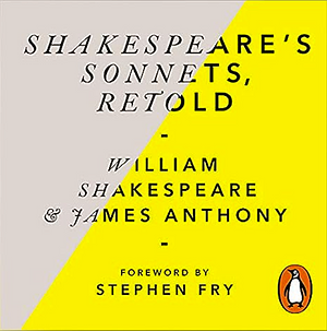 Shakespeare's Sonnets, Retold by James Anthony, William Shakespeare