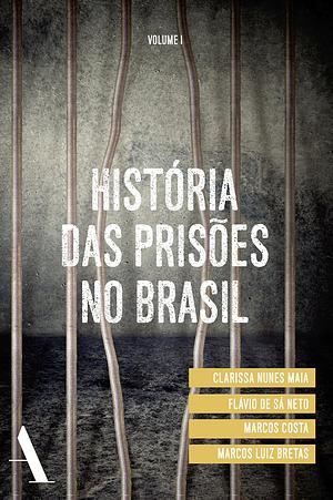 História das prisões no Brasil: vol 1 by Marcos Luiz Bretas, Clarissa Nunes Maia, Flávio de Sá Neto, Marcos Paulo Pedrosa Costa