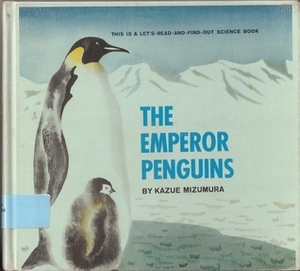 The Emperor Penguins (Let's Read-and-Find-Out Science) by Kazue Mizumura