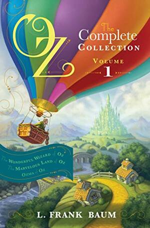 Oz, Complete Collection, Volume 1: The Wonderful Wizard of Oz / The Marvelous Land of Oz / Ozma of Oz by L. Frank Baum