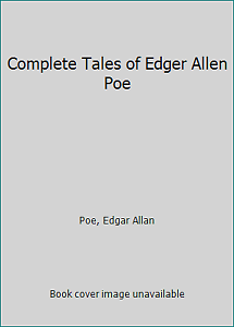 The Complete Tales of Edgar Allan Poe by Edgar Allan Poe