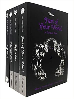 Disney Twisted Tales Collection 4 Books Set by Liz Braswell (Series 2 - Part Of Your World, Reflection, Mirror Mirror, Let it Go) by Liz Braswell, Jen Calonita, Elizabeth Lim