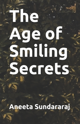 The Age of Smiling Secrets by Aneeta Sundararaj