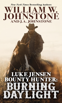 Luke Jensen, Bounty Hunter: Burning Daylight by J. A. Johnstone, William W. Johnstone