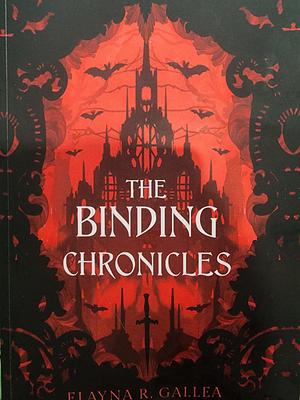 The Binding Chronicles  by Elayna R Gallea