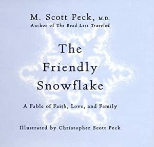 The Friendly Snowflake by Christopher Scott Peck, M. Scott Peck