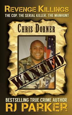 Revenge Killings - Chris Dorner: The Cop. The Serial Killer. The Manhunt. by Peter Vronsky, Rj Parker