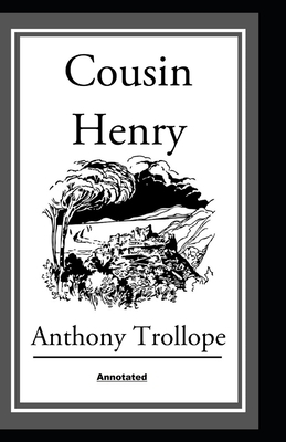 Cousin Henry Annotated by Anthony Trollope