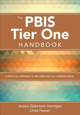 The Pbis Tier One Handbook: A Practical Approach to Implementing the Champion Model by Jessica Hannigan, Linda A. Hauser