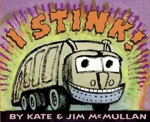 I Stink! by Kate McMullan