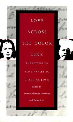 Love Across the Color Line by Helen Horowitz, Kathy Peiss, Phoebe Mitchell