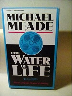 Water of Life: Stories of Spirit, Descent & Healing by Michael Meade