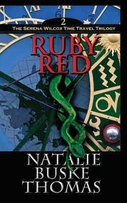Ruby Red: The Serena Wilcox Time Travel Trilogy Book 2 by Natalie Buske Thomas