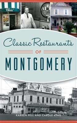 Classic Restaurants of Montgomery by Carole King, Karren Pell