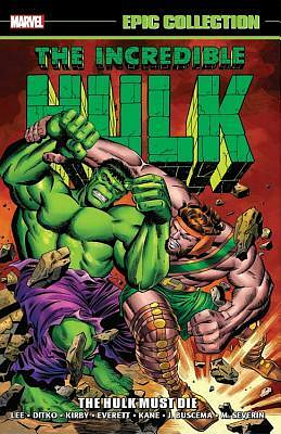 Incredible Hulk Epic Collection Vol. 2: The Hulk Must Die by Gary Friedrich, Stan Lee, Jack Kirby