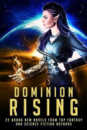 Dominion Rising by Rebecca Rode, P.K. Tyler, Cheri Lasota, Dean F. Wilson, Tom Shutt, D.K. Holmberg, Alex H. Singh, Lisa Blackwood, Erin St. Pierre, K.J. Colt, Logan Thomas Snyder, Gwynn White, Anthea Sharp, Samuel Peralta, Felix R. Savage, Tony Bertauski, S.M. Schmitz, Timothy C. Ward, Ann Christy, Melanie Karsak, Ella Summers, Marilyn Peake, Erin Hayes, Daniel Arthur Smith, Becca Andre, Margo Bond Collins, S.M. Blooding