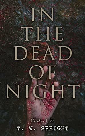 In the Dead of Night (Vol. 1-3): Mystery Novel by T.W. Speight