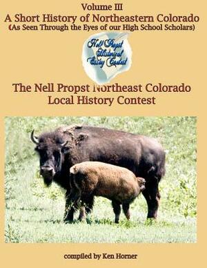 A Short History of Northeastern Colorado by Ken Horner