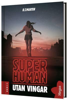 Superhuman: Utan vingar by R.T. Martin